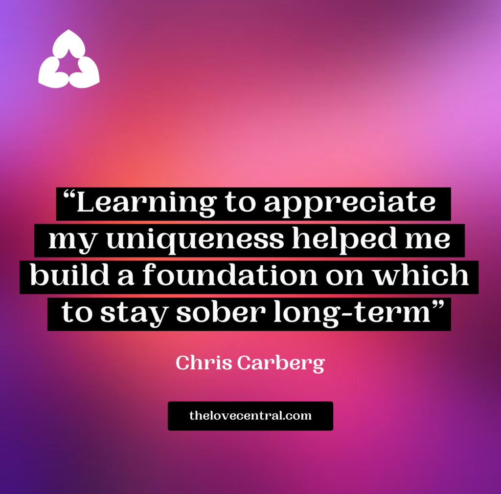 The Love Central - Interviewee Core Message The Love Central - An interview quote from Chris Carberg as he recounts his battle with Addiction.