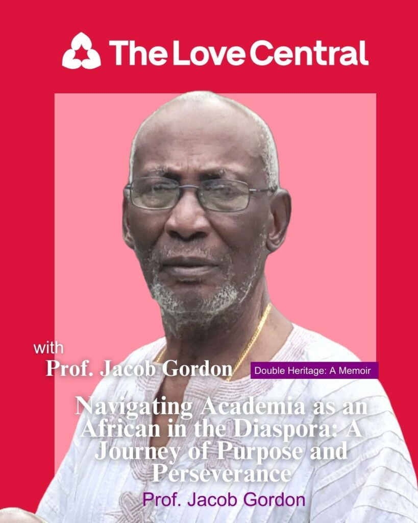 The Love Central - Navigating Academia as an African in the Diaspora: A Journey of Purpose and Perseverance The Love Central -