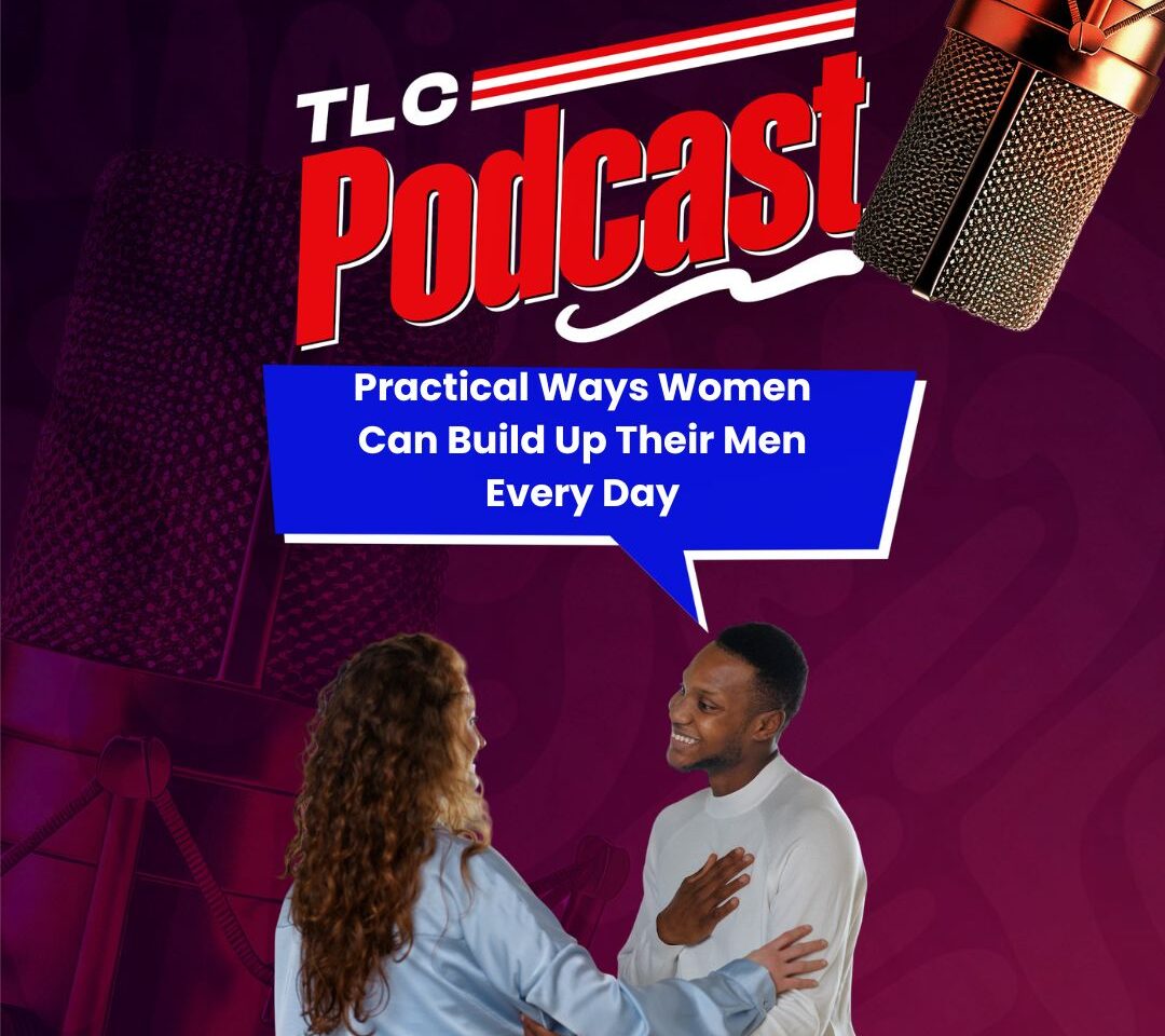 Beyond Love: Practical Ways Women Can Build Up Their Men Every Day